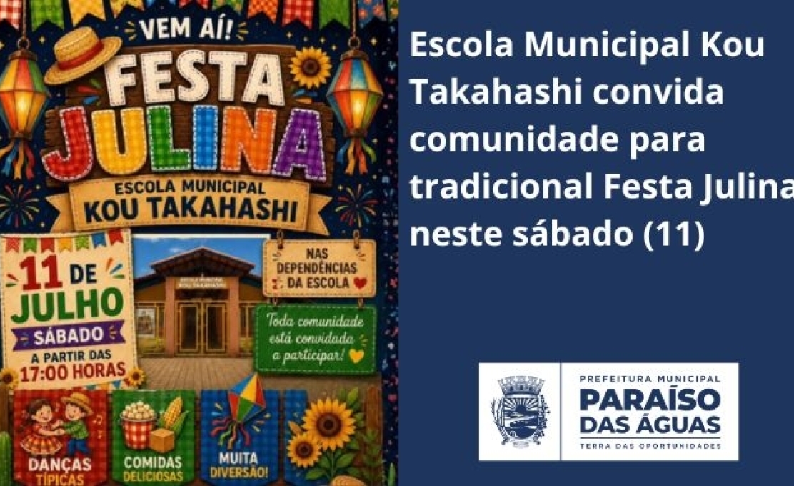 Escola Municipal Kou Takahashi convida comunidade para tradicional Festa Julina neste sábado (1...
