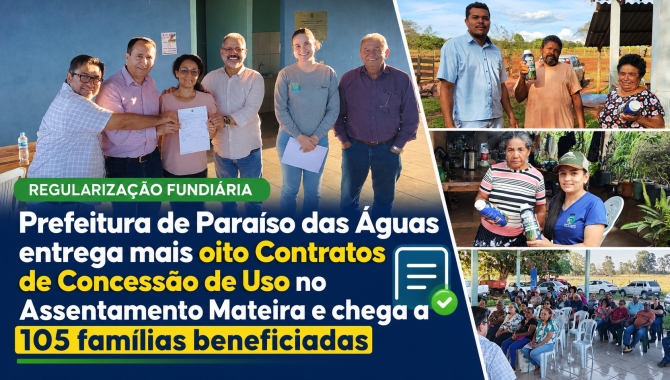 Prefeitura de Paraíso das Águas entrega mais oito Contratos de Concessão de Uso no Assentamento Mateira e chega a 105 fa