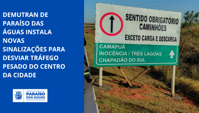 Demutran de Paraíso das Águas instala novas sinalizações para desviar tráfego pesado do centro da cidade