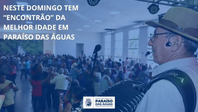 Neste domingo tem “Encontrão” da Melhor Idade em Paraíso das Águas