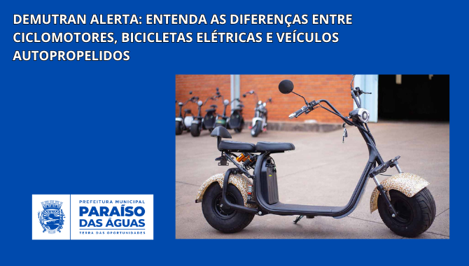 DEMUTRAN alerta: entenda as diferenças entre ciclomotores, bicicletas elétricas e veículos autopropelidos