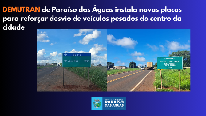 DEMUTRAN de Paraíso das Águas instala novas placas para reforçar desvio de veículos pesados do centro da cidade