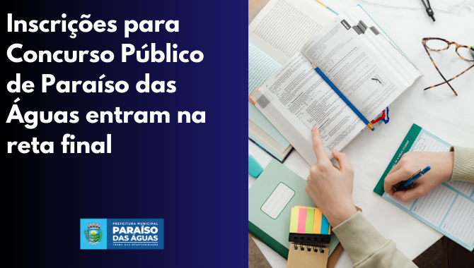Inscrições para Concurso Público de Paraíso das Águas entram na reta final
