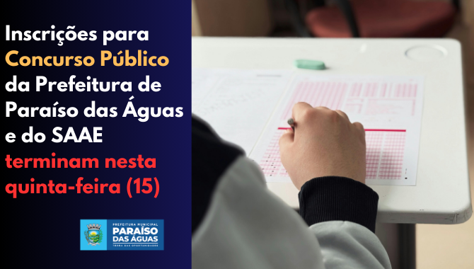 Inscrições para Concurso Público da Prefeitura de Paraíso das Águas e do SAAE terminam nesta quinta-feira (15)