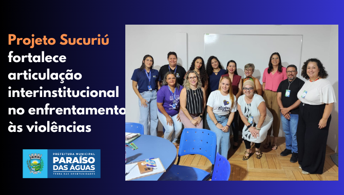 Projeto Sucuriú fortalece articulação interinstitucional no enfrentamento às violências