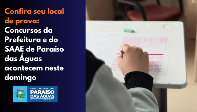 Confira seu local de prova: Concursos da Prefeitura e do SAAE de Paraíso das Águas acontecem neste domingo