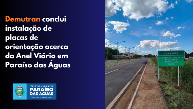 Demutran conclui instalação de placas de orientação acerca do Anel Viário em Paraíso das Águas