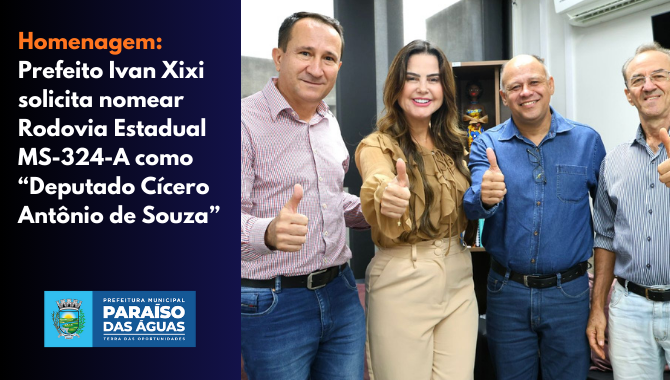 Homenagem: Prefeito Ivan Xixi solicita nomear Rodovia Estadual MS-324-A como “Deputado Cícero Antônio de Souza”