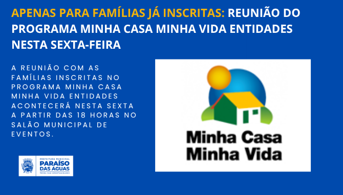 Apenas para famílias já inscritas: Reunião do Programa Minha Casa Minha Vida Entidades será realizada nesta sexta-feira 