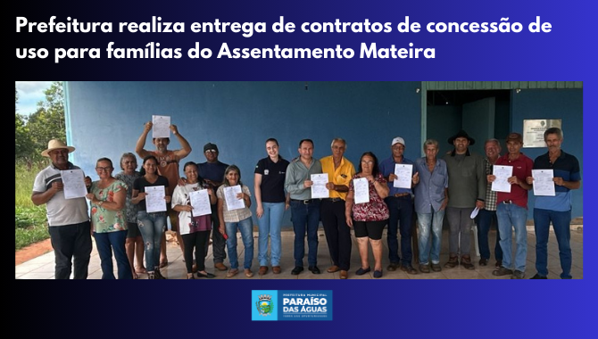 Prefeitura realiza entrega de contratos de concessão de uso para famílias do Assentamento Mateira