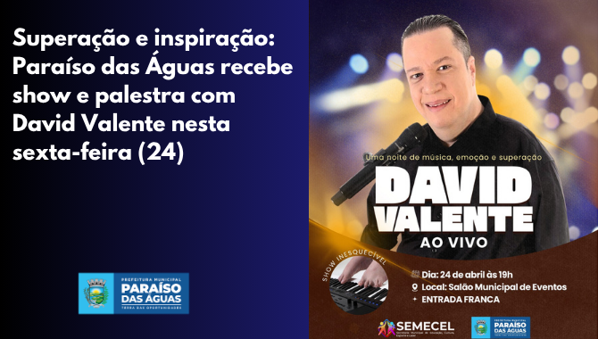 Superação e inspiração: Paraíso das Águas recebe show e palestra com David Valente nesta sexta-feira (24)