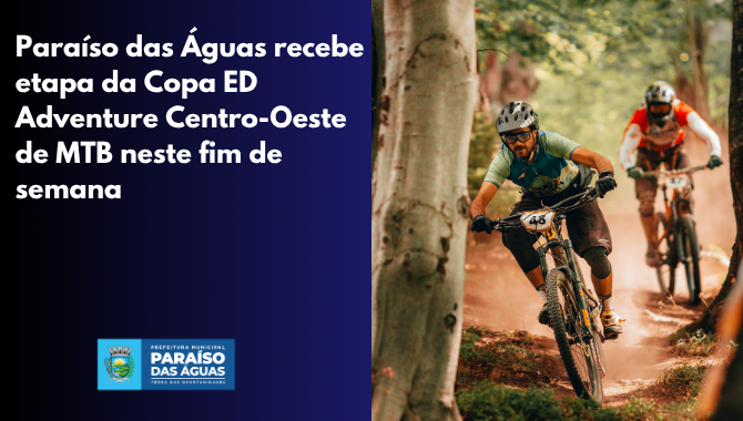 Paraíso das Águas recebe etapa da Copa ED Adventure Centro-Oeste de MTB neste fim de semana