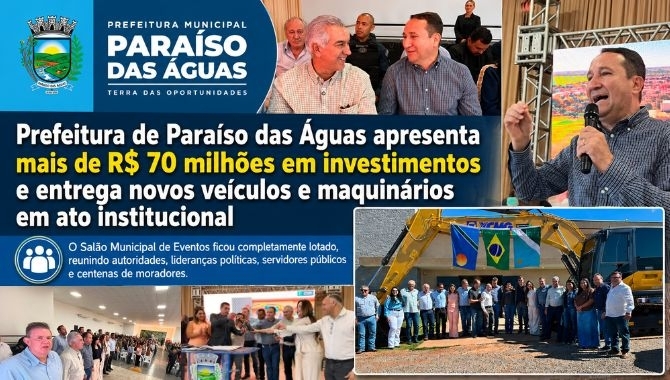Prefeitura de Paraíso das Águas apresenta mais de R$ 70 milhões em investimentos e entrega novos veículos e maquinários 