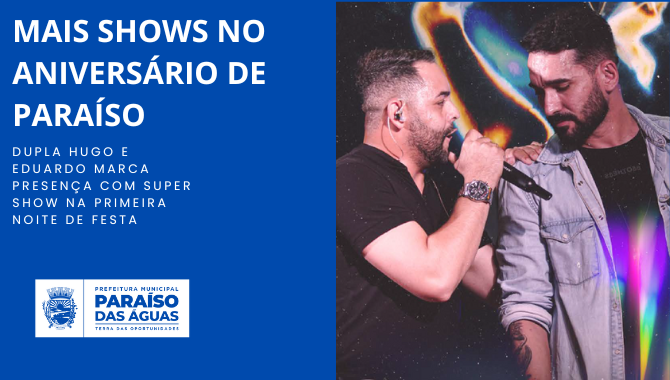 Aniversário de Paraíso: Dupla Hugo e Eduardo marca presença com super show na primeira noite de festa