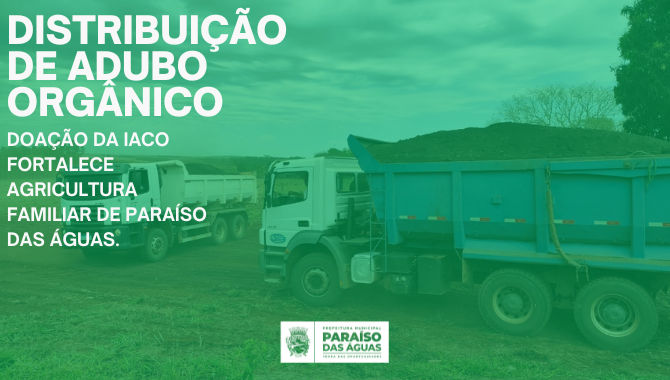 Prefeitura de Paraíso das Águas realiza distribuição de adubo orgânico doado pela IACO Agrícola