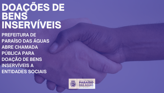 Prefeitura de Paraíso das Águas abre chamada pública para doação de bens inservíveis a entidades sociais